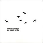 Nathan Hamilton - Six Black Birds