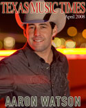 Texas Music Times - April 2008 - Aaron Watson