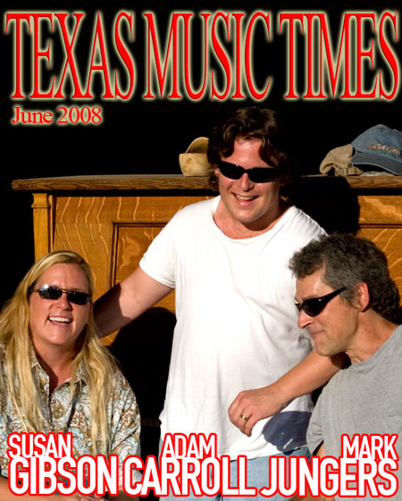 Texas Music Times - June 2008 - Mark Jungers, Adam Carroll, Susan Gibson