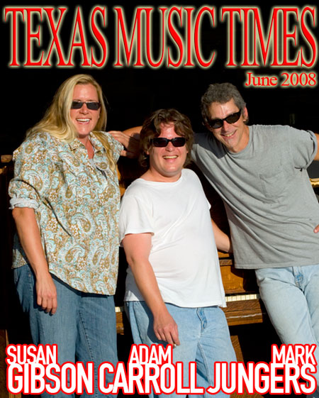 Texas Music Times - June 2008 - Mark Jungers, Adam Carroll, Susan Gibson