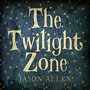 Jason Allen - The Twilight Zone
